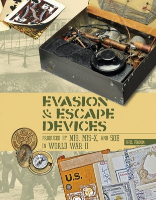 Evasion and Escape Devices Produced by Mi9, Mis-X, and SOE in World War II by Froom, Phil