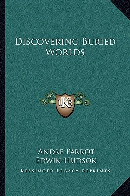 Discovering Buried Worlds by Parrot, Andre