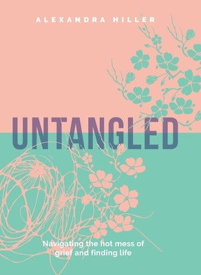 Untangled by Hiller, Alexandra