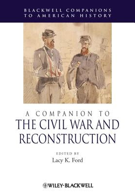 A Companion to the Civil War and Reconstruction by Ford, Lacy