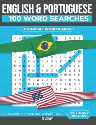 100 Portuguese and English Word Searches: 1000 Essential Vocabulary Words for Portuguese Language Learning. by Goglot