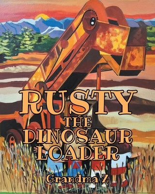 Rusty the Dinosaur Loader by Z, Grandma