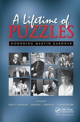 A Lifetime of Puzzles: A Collection of Puzzles in Honor of Martin Gardner's 90th Birthday by Demaine, Erik D.