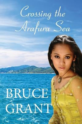 Crossing the Arafura Sea by Grant, Bruce