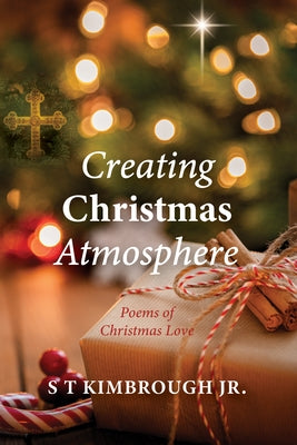 Creating Christmas Atmosphere: Poems of Christmas Love by Kimbrough, S. T.
