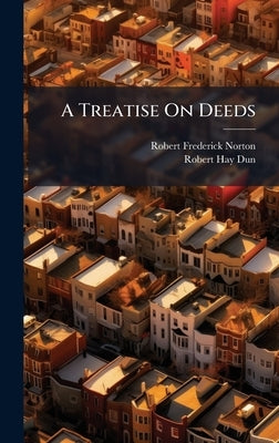 A Treatise On Deeds by Norton, Robert Frederick