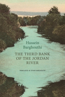 The Third Bank of the Jordan River by Barghouthi, Hussein