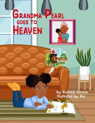 Grandma Pearl Goes To Heaven by Simone, Rusheal