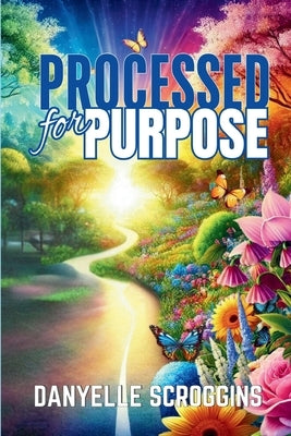 Processed For Purpose by Scroggins, Danyelle