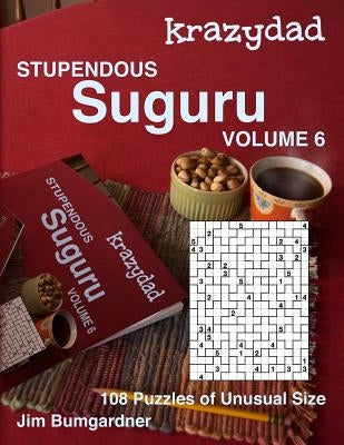 Krazydad Stupendous Suguru Volume 6: 108 Puzzles of Unusual Size by Bumgardner, Jim