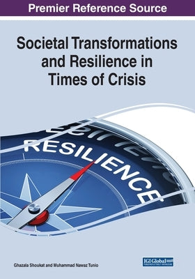 Societal Transformations and Resilience in Times of Crisis by Shoukat, Ghazala