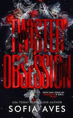 Twisted Obsession: a hitman stalker Rippton U college dark romance (Sweet but Twisted Christmas) by Aves, Sofia
