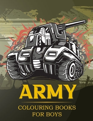 Army Colouring Books For Boys: Tanks And Armored Fighting Vehicles Heavy Battle Colouring Book for Kids by Twinkle, Little Eye