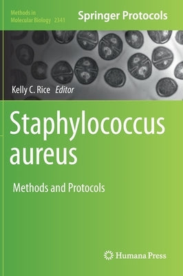 Staphylococcus Aureus: Methods and Protocols by Rice, Kelly C.
