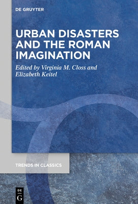 Urban Disasters and the Roman Imagination by Closs, Virginia M.