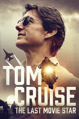 Tom Cruise: The Last Movie Star by Thaw, Duncan