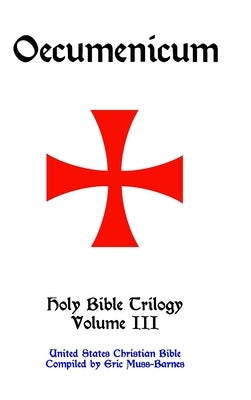 Oecumenicum Holy Bible Trilogy Volume III by Muss-Barnes, Eric