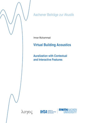 Virtual Building Acoustics: Auralization with Contextual and Interactive Features by Muhammad, Imran