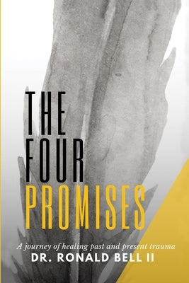 The Four Promises: A Journey of Healing Past and Present Trauma by Wolf, Linda