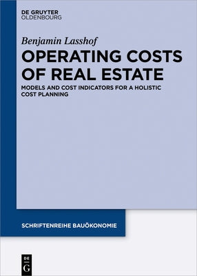 Operating Costs of Real Estate: Models and Cost Indicators for a Holistic Cost Planning by Lasshof, Benjamin