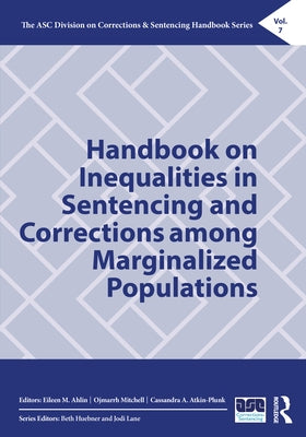 Handbook on Inequalities in Sentencing and Corrections among Marginalized Populations by Ahlin, Eileen M.