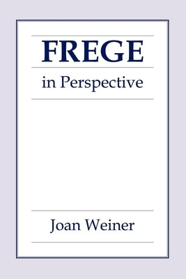 Frege in Perspective by Weiner, Joan