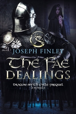 The Fae Dealings: A Dragon-Myth Cycle Prequel by Finley, Joseph