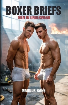 Boxer Briefs: Men in Underwear by Kane, Maddox