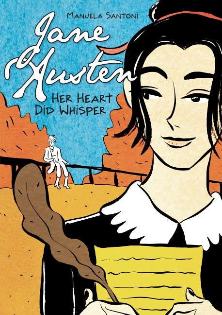 Jane Austen: Her Heart Did Whisper by Santoni, Manuela