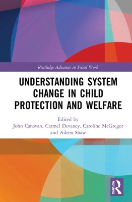 Understanding System Change in Child Protection and Welfare by Canavan, John