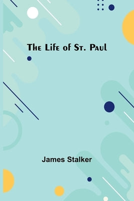 The Life of St. Paul by Stalker, James
