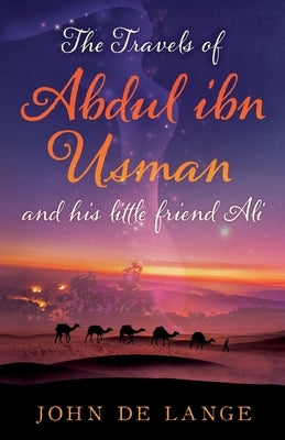 The Travels of Abdul ibn Usman by De Lange, John