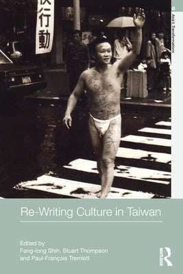 Re-Writing Culture in Taiwan by Shih, Fang-Long