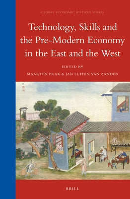Technology, Skills and the Pre-Modern Economy in the East and the West by Prak, Maarten