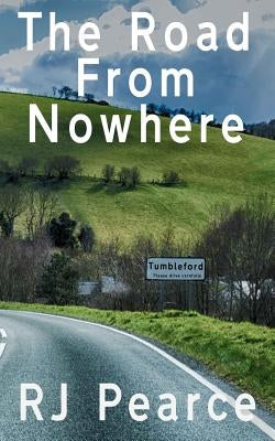 The Road from Nowhere by Pearce, R. J.