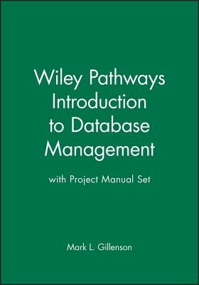 Wiley Pathways Introduction to Database Management 1st Edition with Project Manual Set by Gillenson, Mark L.