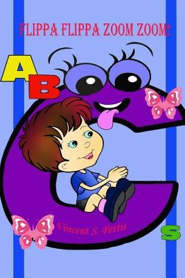 Flippa Flippa Zoom Zoom!: ABCs (Color Edition) by Pettis, Vincent S.