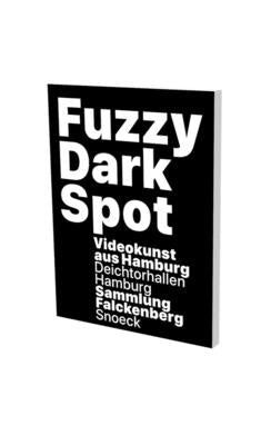 Fuzzy Dark Spot: Video Art from Hamburg in Connection with the Falckenberg Collection by Heubach, Friedrich