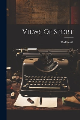 Views Of Sport by Smith, Red