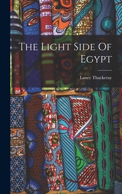 The Light Side Of Egypt by Thackeray, Lance