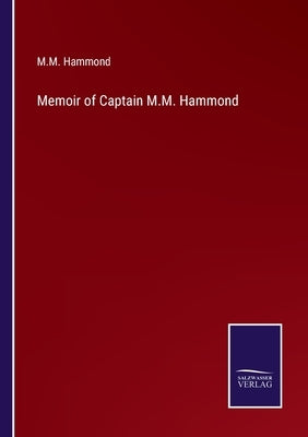 Memoir of Captain M.M. Hammond by Hammond, M. M.