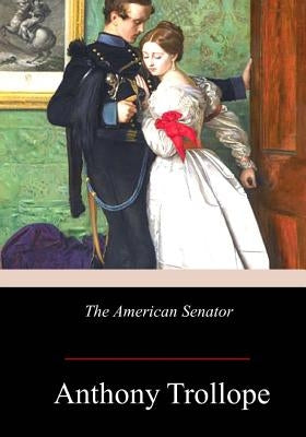 The American Senator by Trollope, Anthony