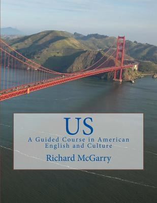 Us!: A Guided Course in American English and Culture by McGarry, Richard