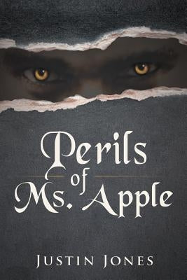 Perils of Ms. Apple by Jones, Justin