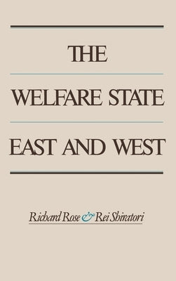 The Welfare State East and West by Rose, Richard