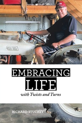Embracing Life: With Twists and Turns by Stuckey, Richard