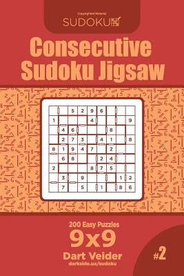 Consecutive Sudoku Jigsaw - 200 Easy Puzzles 9x9 (Volume 2) by Veider, Dart