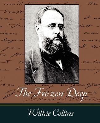 The Frozen Deep by Collins, Wilkie