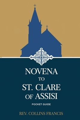 Novena to St. Clare of Assisi: Pocket Guide by Francis, Collins