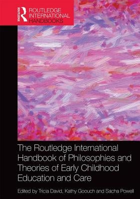 The Routledge International Handbook of Philosophies and Theories of Early Childhood Education and Care by David, Tricia